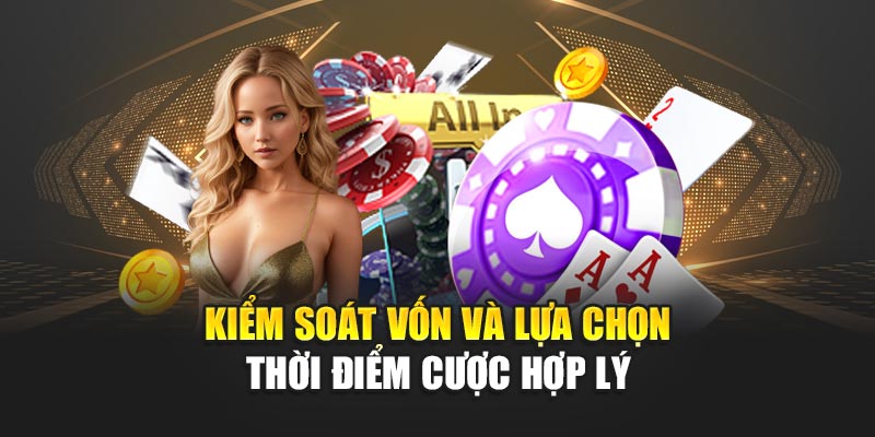 Kiểm soát vốn và lựa chọn thời điểm cược hợp lý