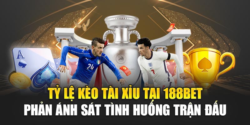 Tỷ Lệ Kèo Tài Xỉu 188BET Chuẩn Xác Và Linh Hoạt Từng Phút 1 Tỷ lệ kèo tài xỉu tại 188BET phản ánh sát tình huống trận đấu