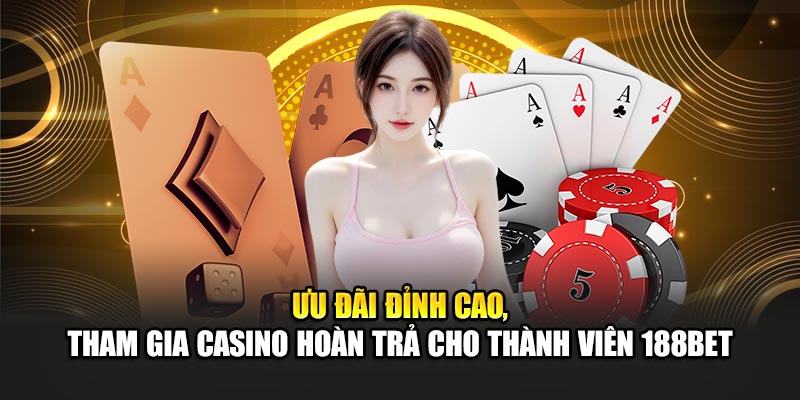 Tham Gia Casino Hoàn Trả Cao Cùng Với Ưu Đãi 188Bet 2 Ưu đãi đỉnh cao, tham gia casino hoàn trả cho thành viên 188Bet